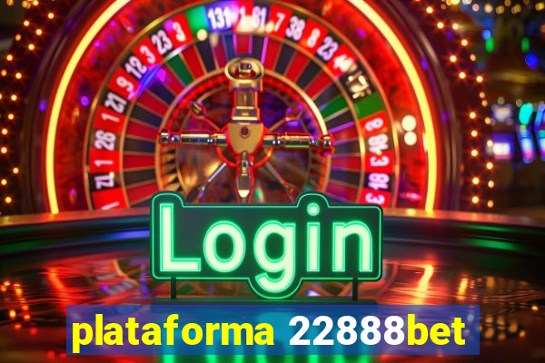 plataforma 22888bet